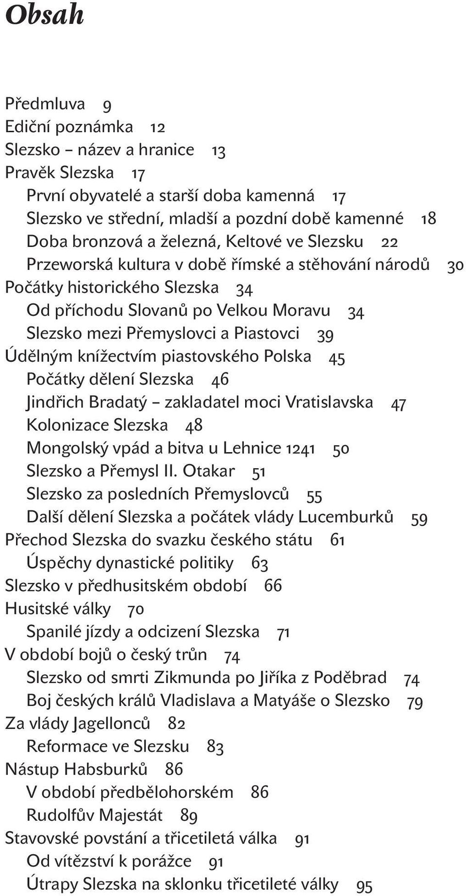 Polska Počátky dělení Slezska Jindřich Bradatý zakladatel moci Vratislavska Kolonizace Slezska Mongolský vpád a bitva u Lehnice Slezsko a Přemysl II.