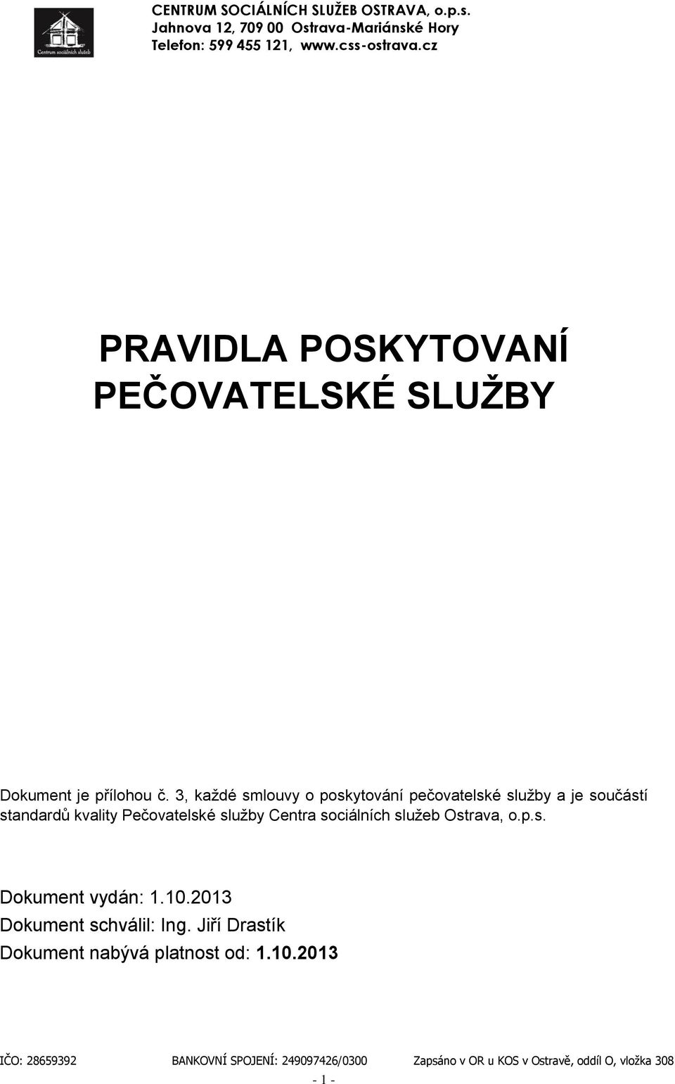 3, každé smluvy pskytvání pečvatelské služby a je sučástí standardů kvality Pečvatelské služby Centra sciálních služeb