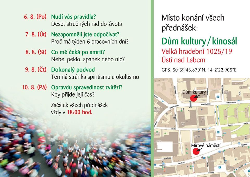 8. (Pá) Opravdu spravedlnost zvítězí? Kdy přijde její čas? Začátek všech přednášek vždy v 18:00 hod.