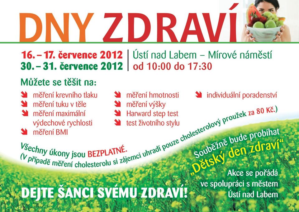 měření BMI Všechny úkony jsou BEZPLATNÉ. měření hmotnosti měření výšky Harward step test test životního stylu DEJTE ŠANCI SVÉMU ZDRAVÍ!