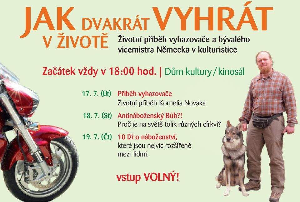 (Út) Příběh vyhazovače Životní příběh Kornelia Novaka 18. 7. (St) Antináboženský Bůh?