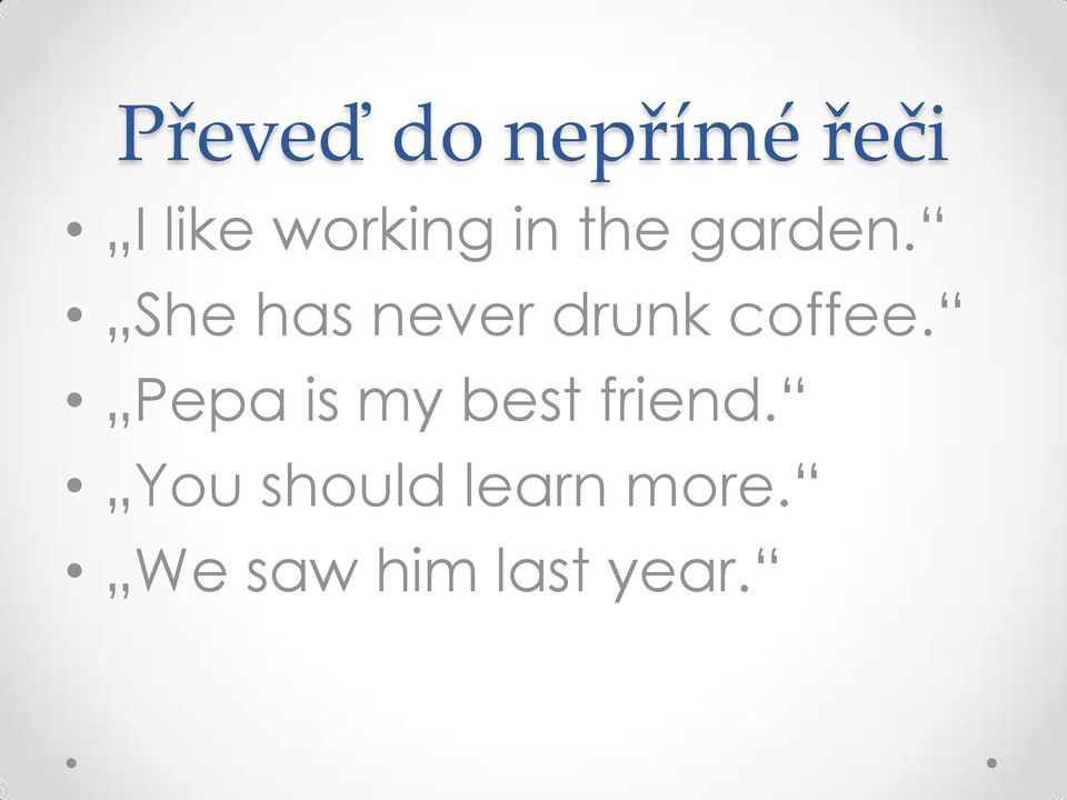 She has never drunk coffee.