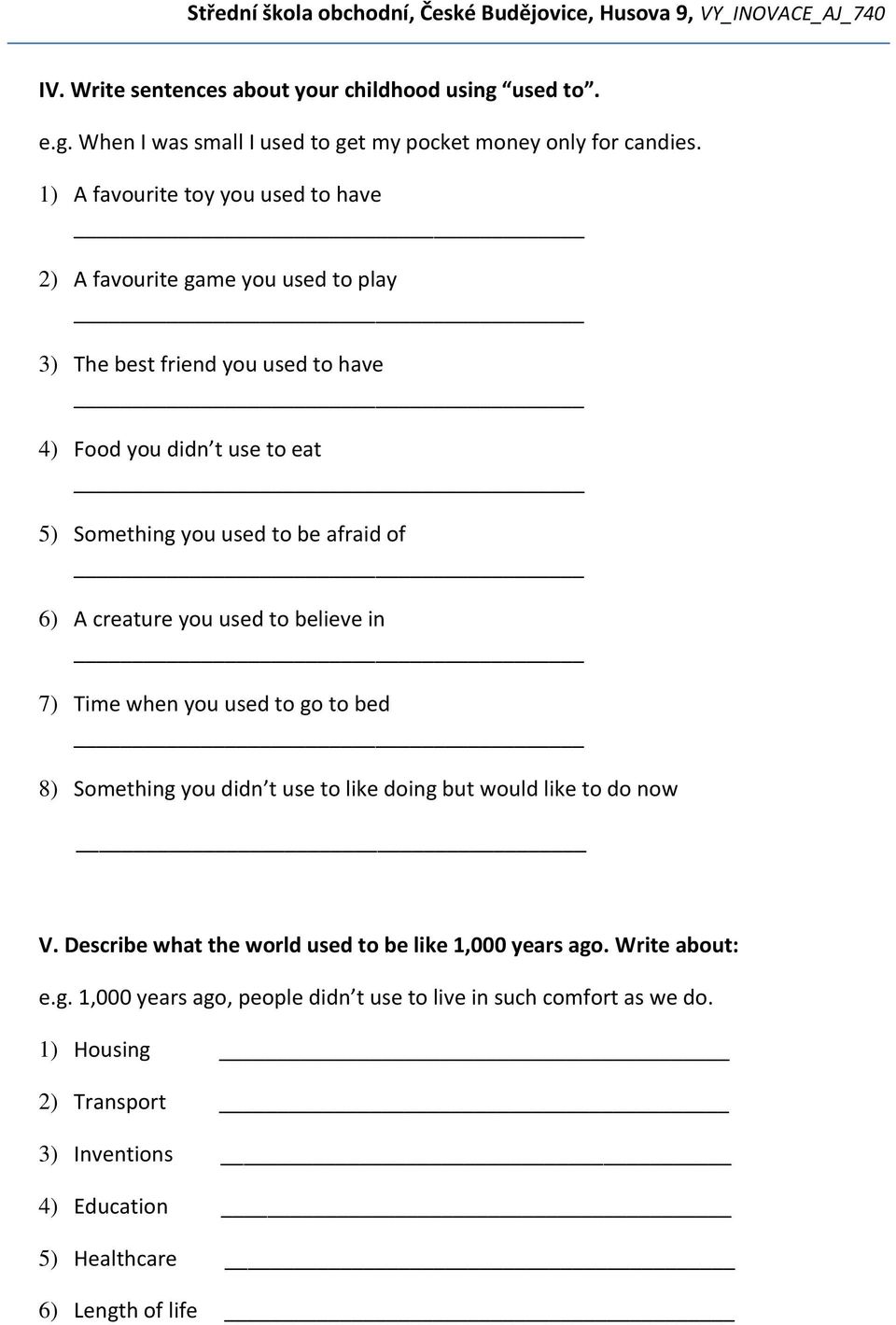 afraid of 6) A creature you used to believe in 7) Time when you used to go to bed 8) Something you didn t use to like doing but would like to do now V.