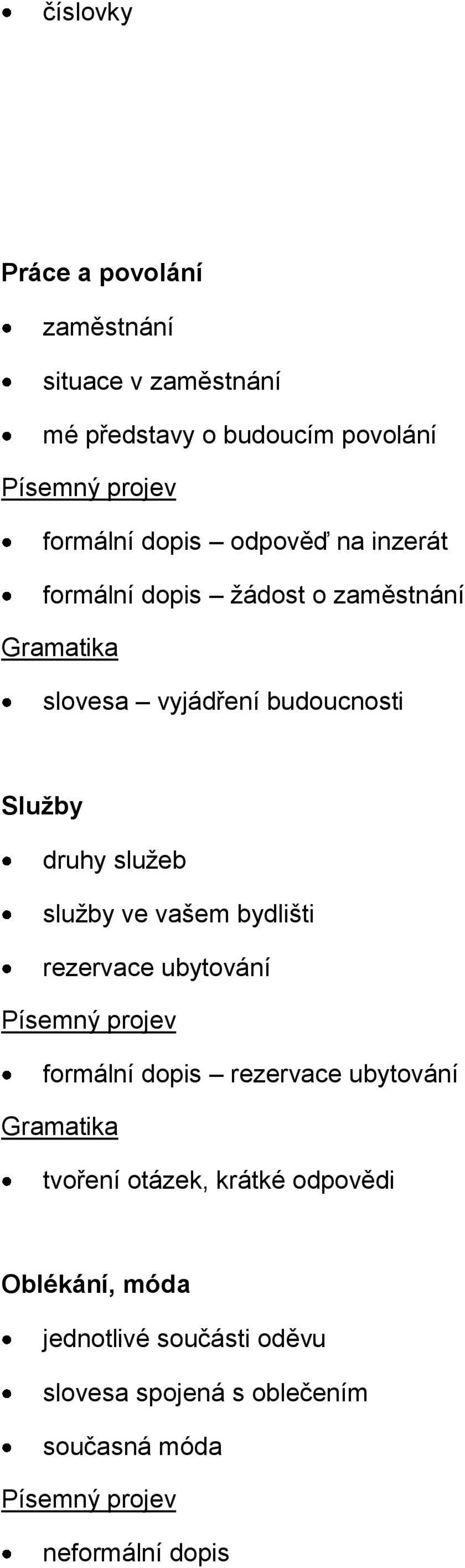 služby ve vašem bydlišti rezervace ubytování formální dopis rezervace ubytování tvoření otázek, krátké