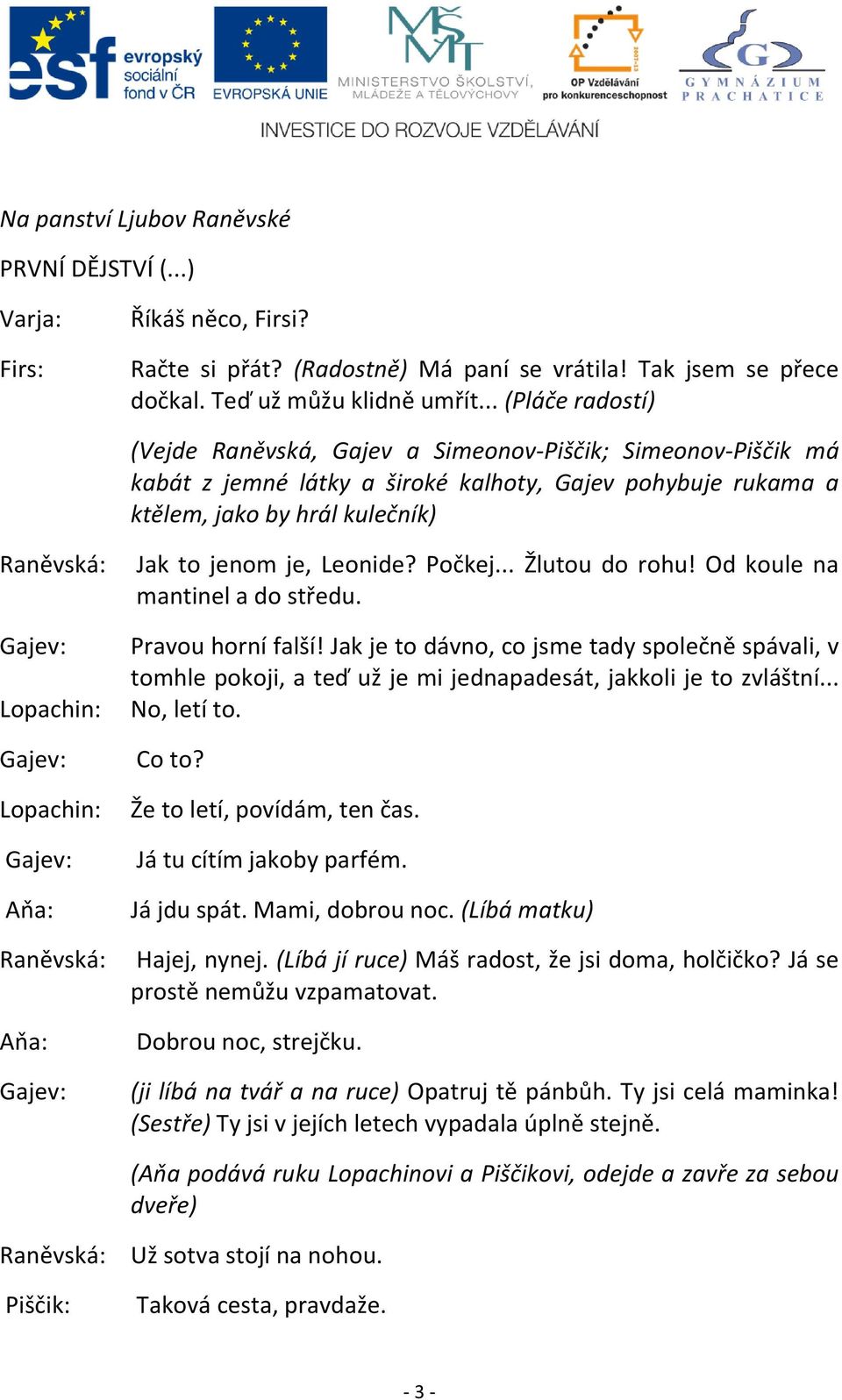 Leonide? Počkej... Žlutou do rohu! Od koule na mantinel a do středu. Pravou horní falší!