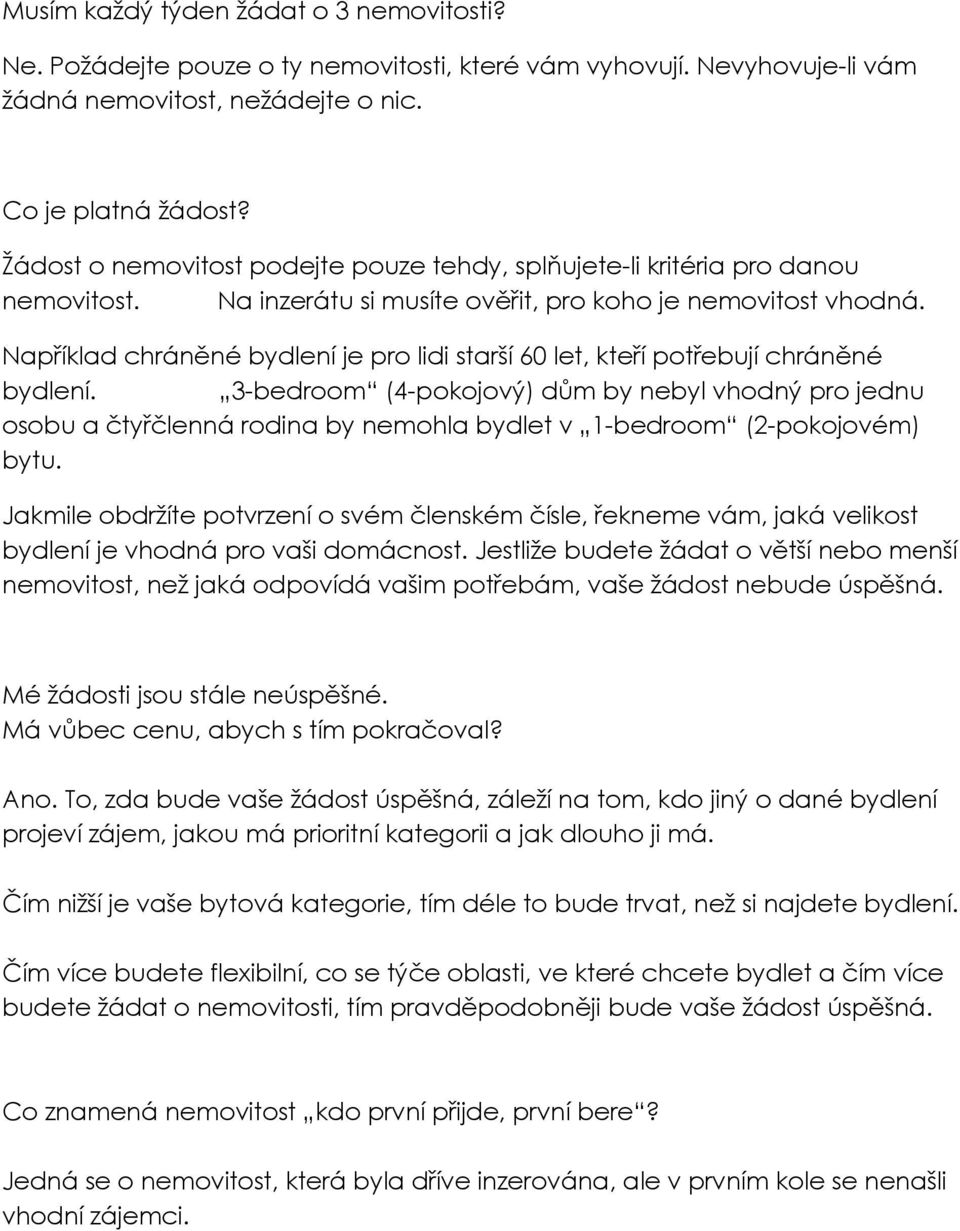 Například chráněné bydlení je pro lidi starší 60 let, kteří potřebují chráněné bydlení.