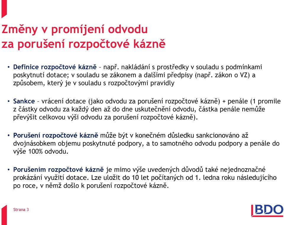 uskutečnění odvodu, částka penále nemůže převýšit celkovou výši odvodu za porušení rozpočtové kázně).