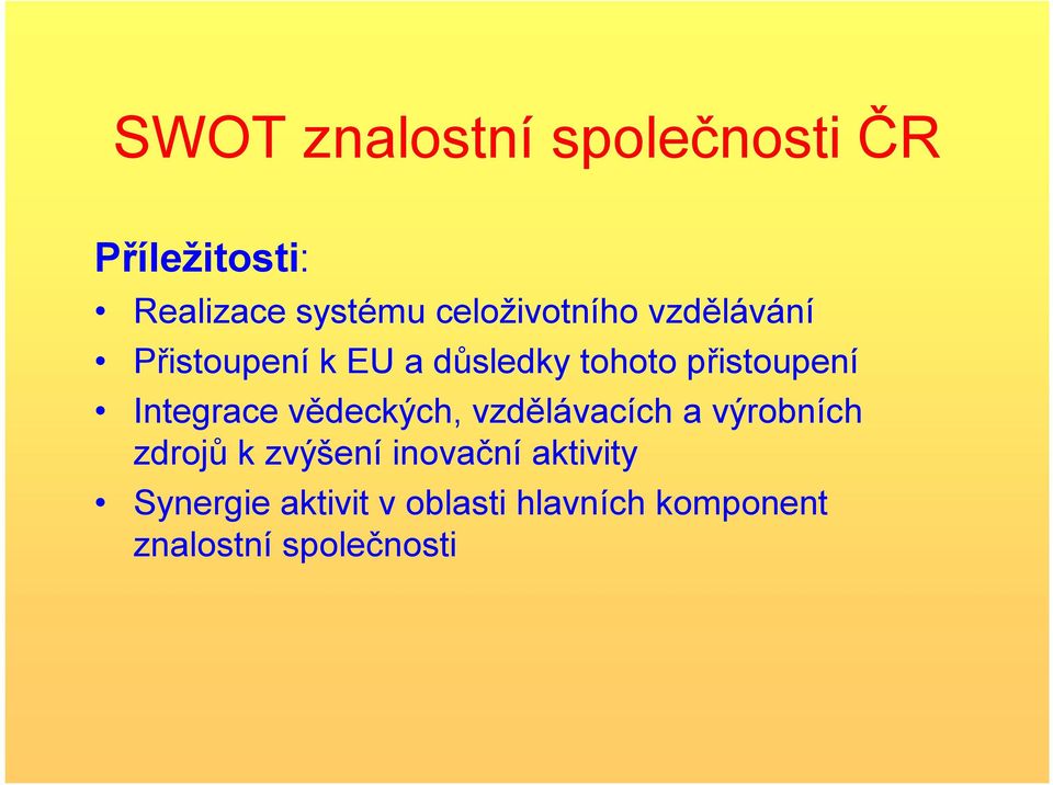 přistoupení Integrace vědeckých, vzdělávacích a výrobních zdrojů k