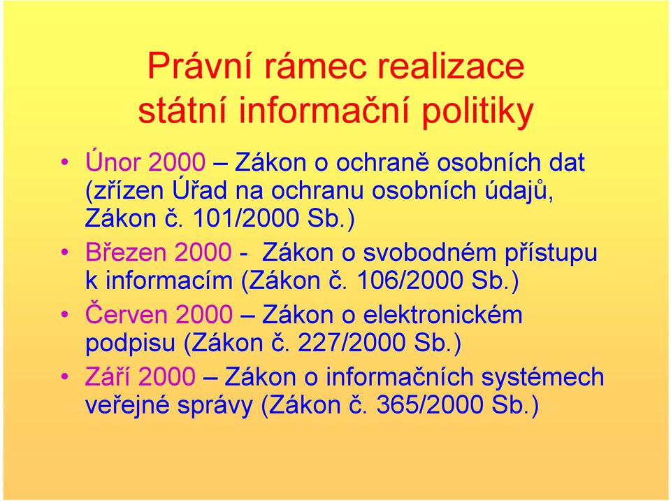 ) Březen 2000 - Zákon o svobodném přístupu k informacím (Zákon č. 106/2000 Sb.