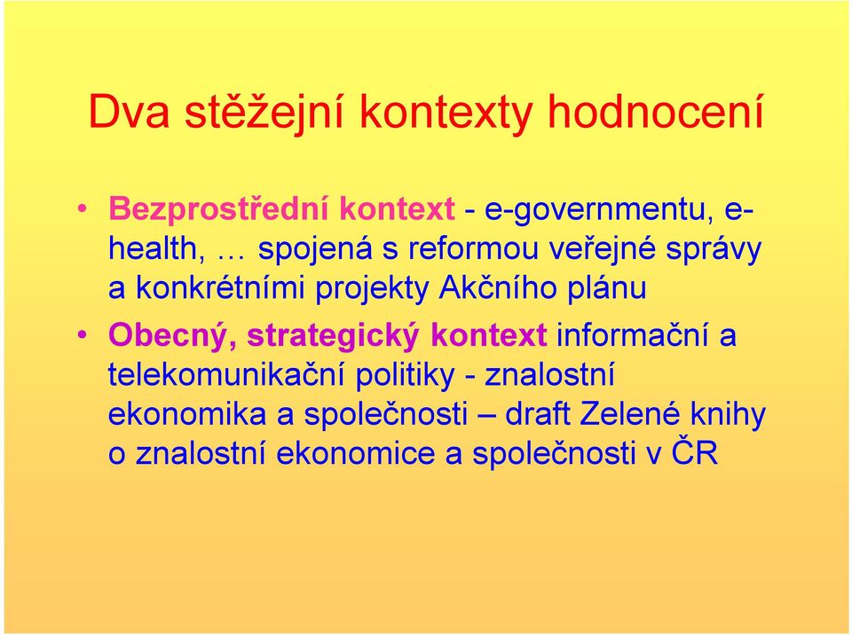 Obecný, strategický kontext informační a telekomunikační politiky - znalostní