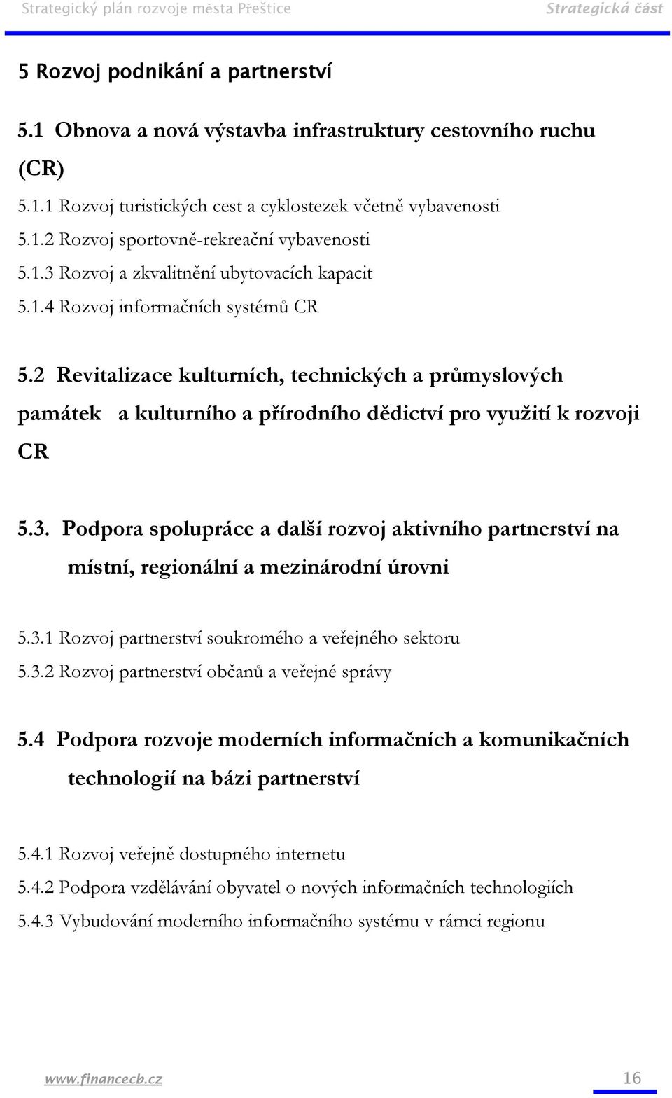 2 Revitalizace kulturních, technických a průmyslových památek a kulturního a přírodního dědictví pro využití k rozvoji CR 5.3.