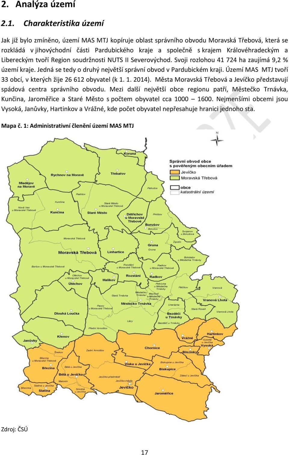 Královéhradeckým a Libereckým tvoří Region soudržnosti NUTS II Severovýchod. Svoji rozlohou 41 724 ha zaujímá 9,2 % území kraje. Jedná se tedy o druhý největší správní obvod v Pardubickém kraji.
