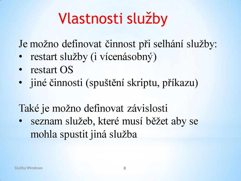 skriptu, příkazu) Také je možno definovat závislosti seznam