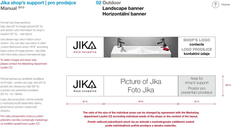 To select images and exact size, please contact the Marketing department Laufen CZ.