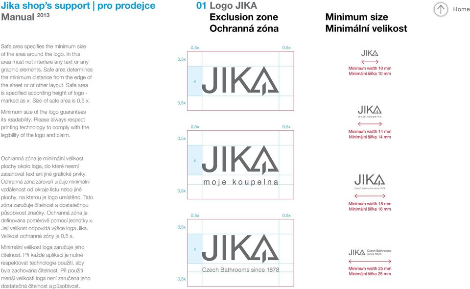 Safe area is specified according height of logo - marked as x. Size of safe area is 0,5 x.