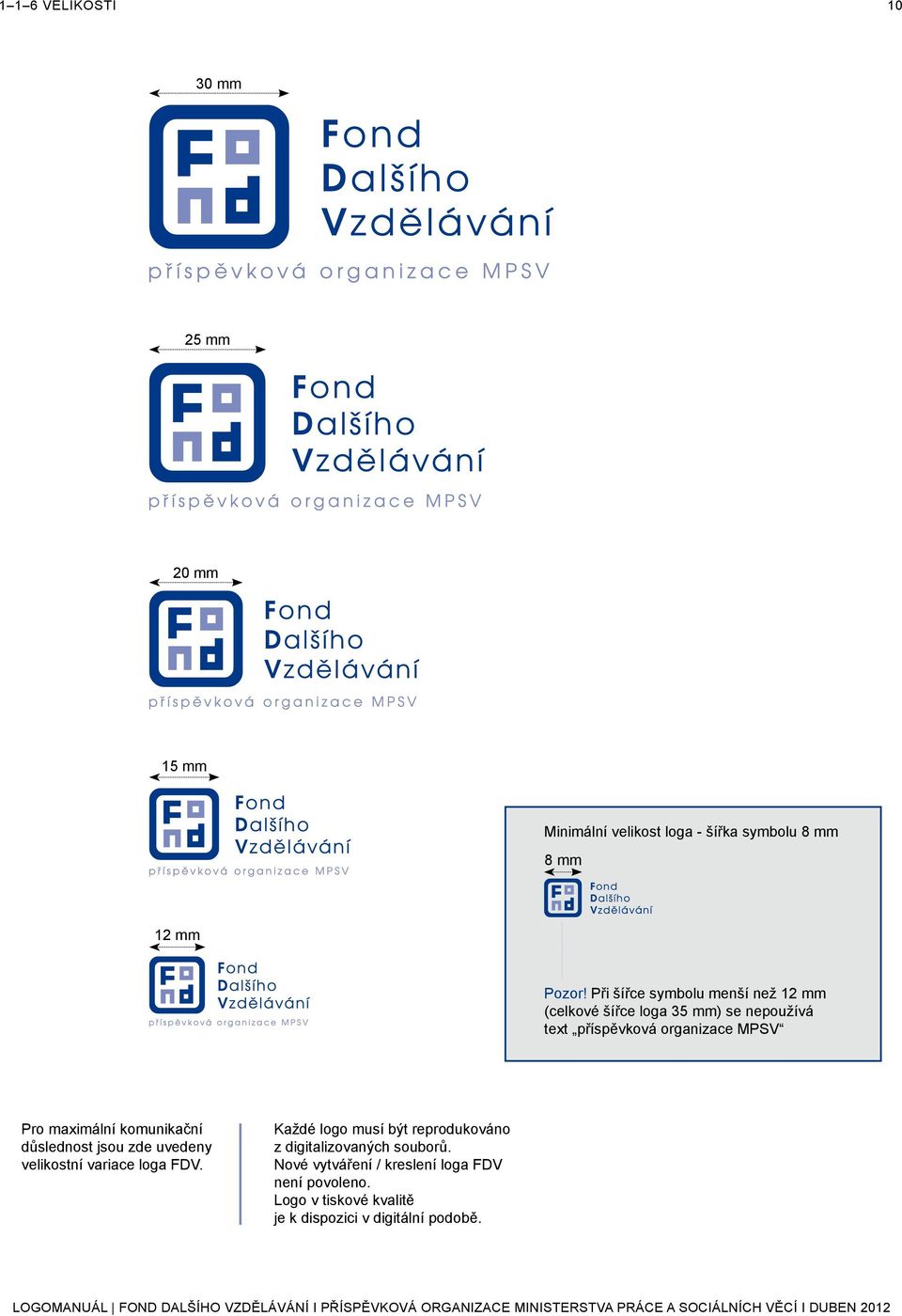 maximální komunikační důslednost jsou zde uvedeny velikostní variace loga FDV.