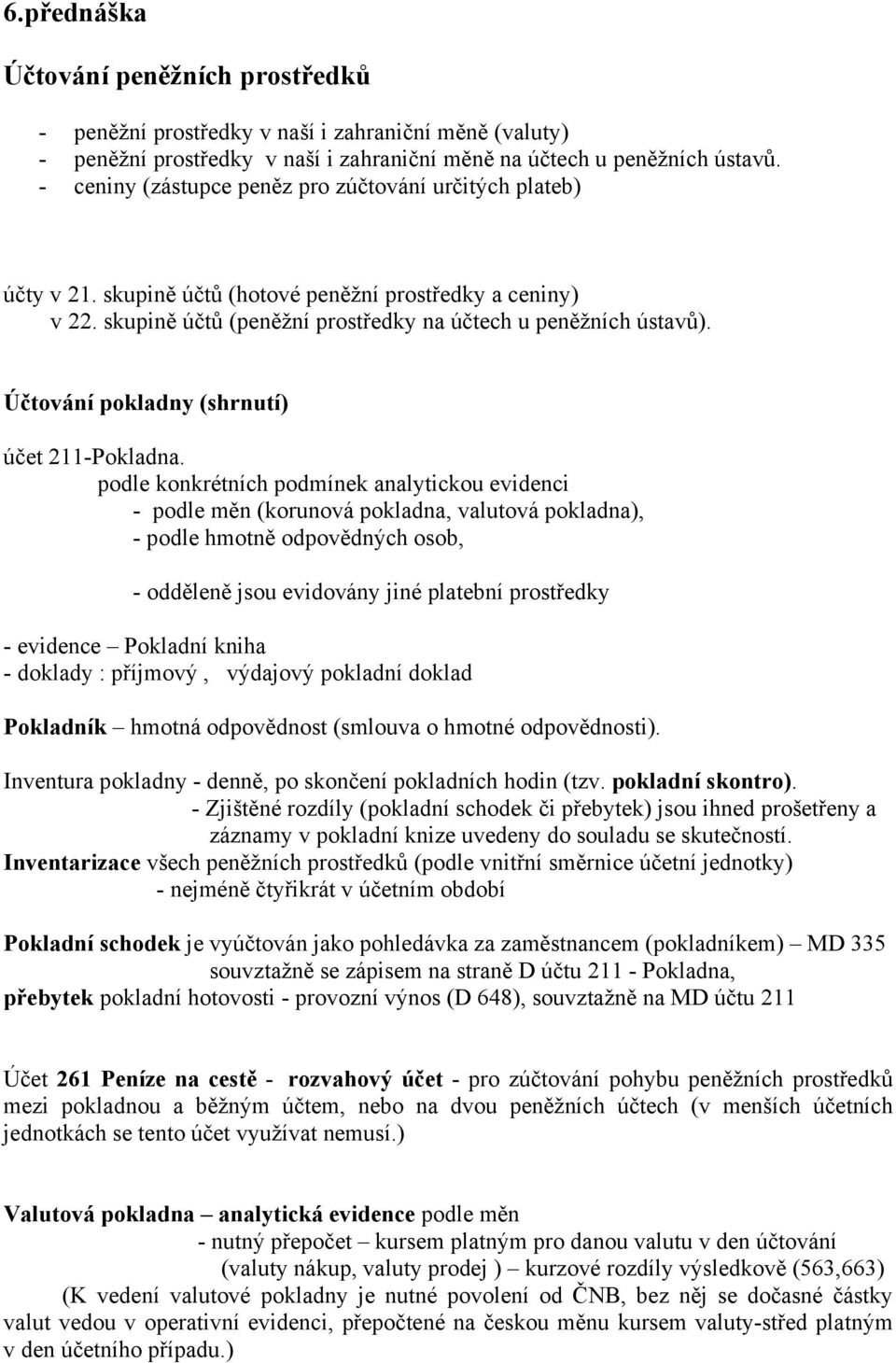 Účtování pokladny (shrnutí) účet 211-Pokladna.