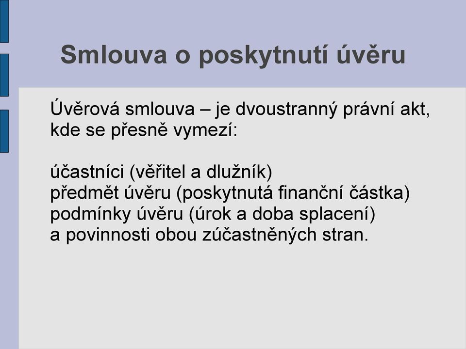 dlužník) předmět úvěru (poskytnutá finanční částka)