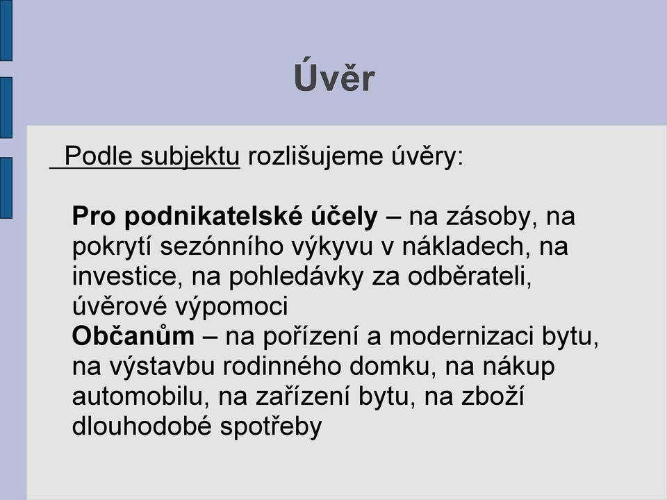 odběrateli, úvěrové výpomoci Občanům na pořízení a modernizaci bytu, na