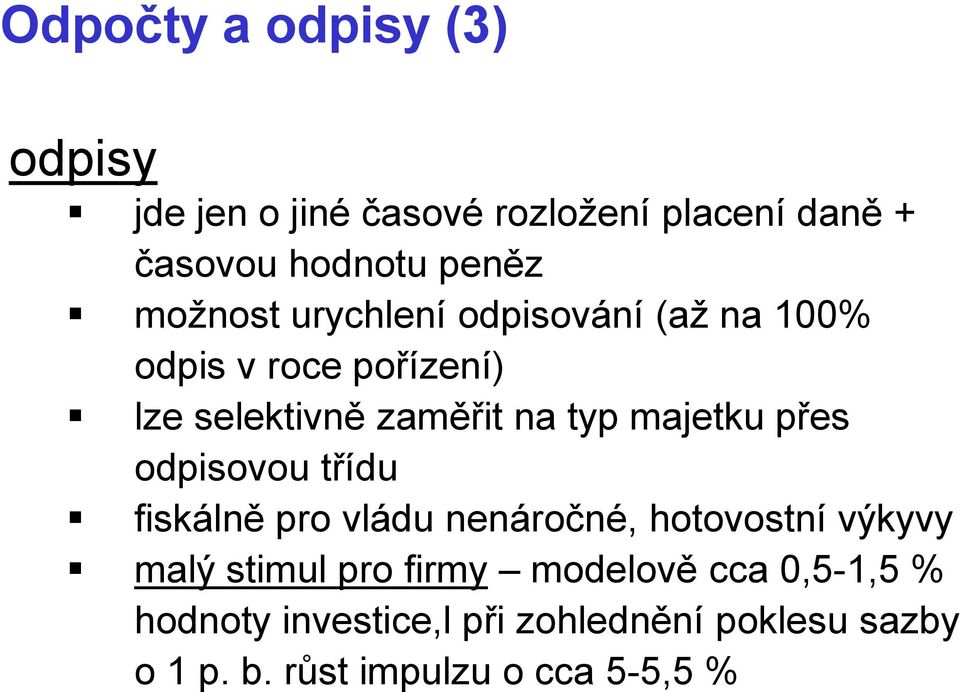 majetku přes odpisovou třídu fiskálně pro vládu nenáročné, hotovostní výkyvy malý stimul pro firmy