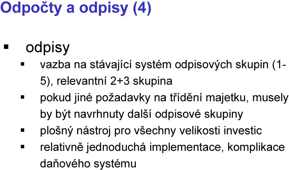 musely by být navrhnuty další odpisové skupiny plošný nástroj pro všechny