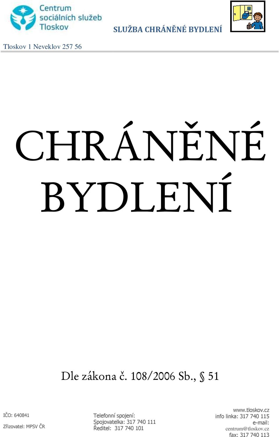 , 51 IČO: 640841 Zřizovatel: MPSV ČR fax Telefonní spojení: