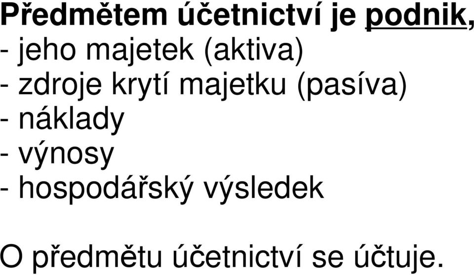 (pasíva) - náklady - výnosy -