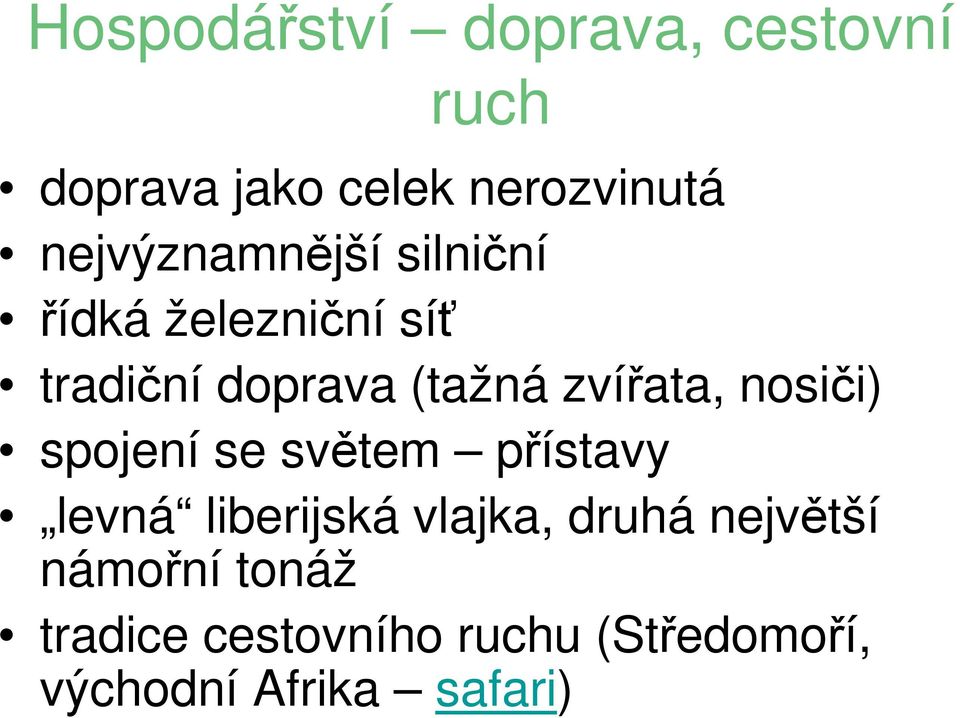 zvířata, nosiči) spojení se světem přístavy levná liberijská vlajka,