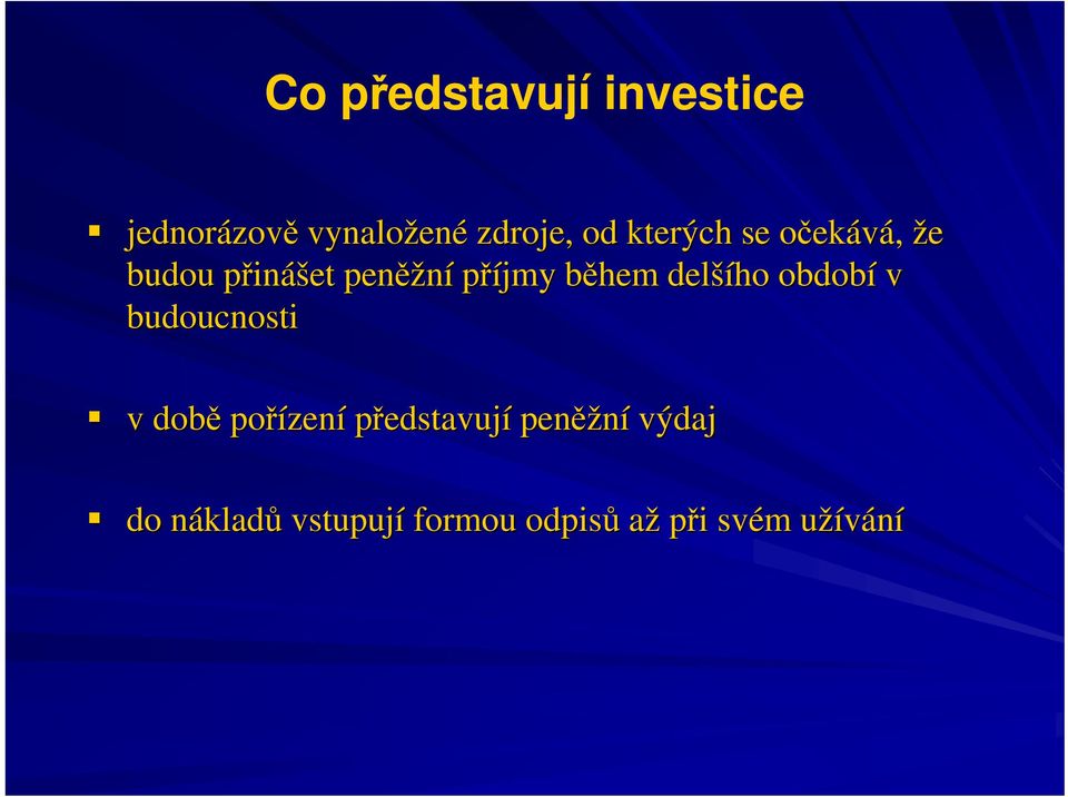 delšího období v budoucnosti v době pořízení představují