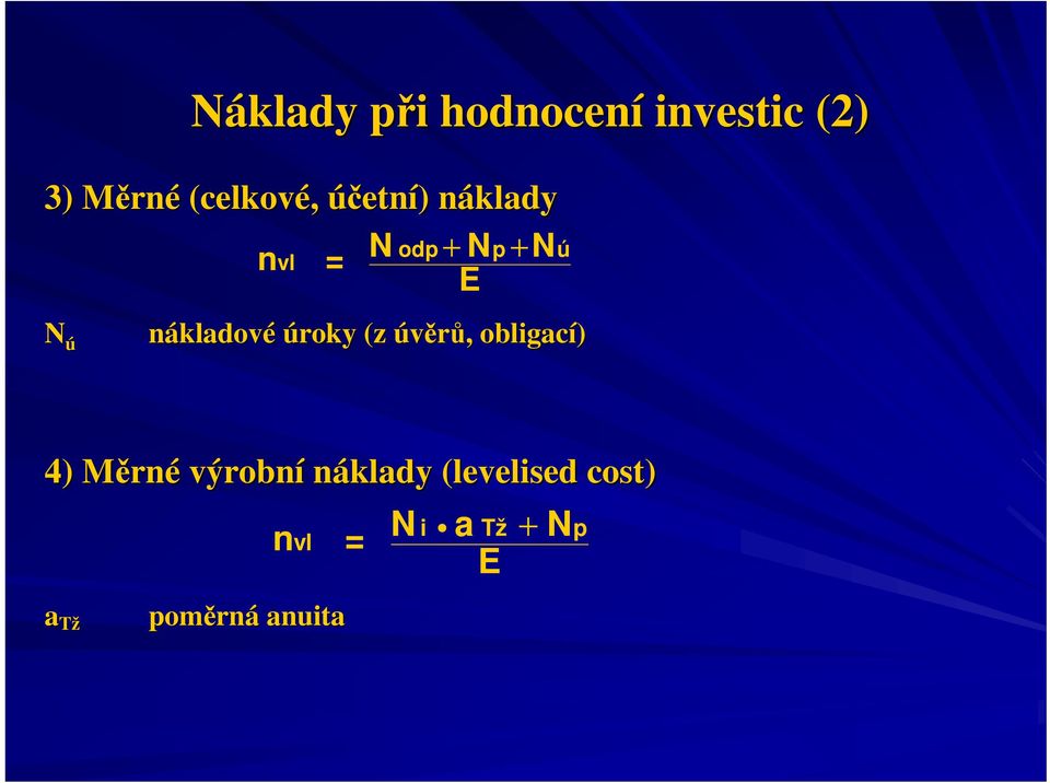 nákladové úroky (z úvěrů,, obligací) ú 4) MěrnM rné výrobní