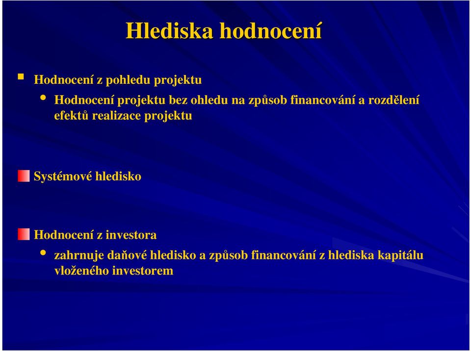 projektu Systémové hledisko Hodnocení z investora zahrnuje daňové