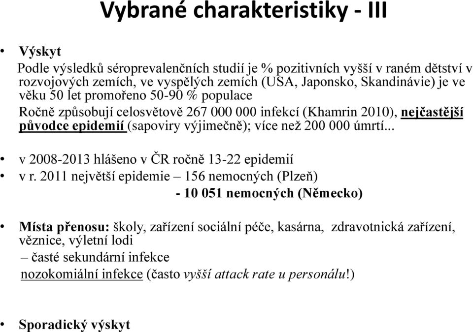 více než 200 000 úmrtí... v 2008-2013 hlášeno v ČR ročně 13-22 epidemií v r.