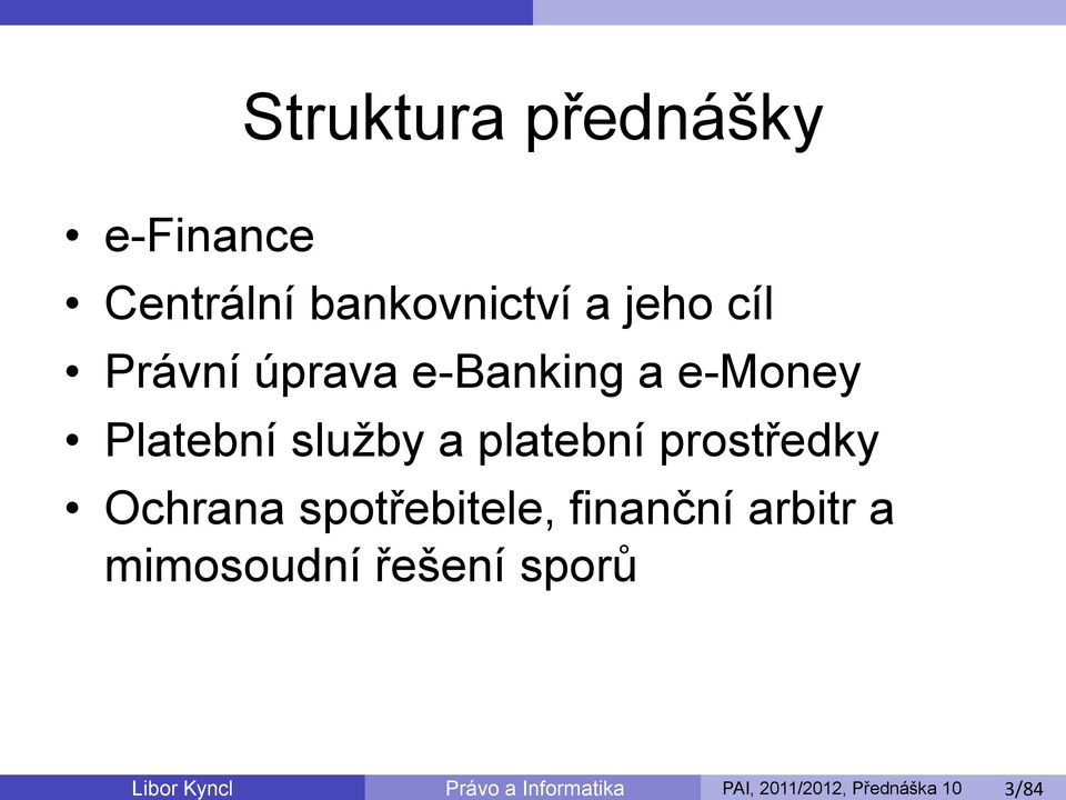 Ochrana spotřebitele, finanční arbitr a mimosoudní řešení sporů Libor