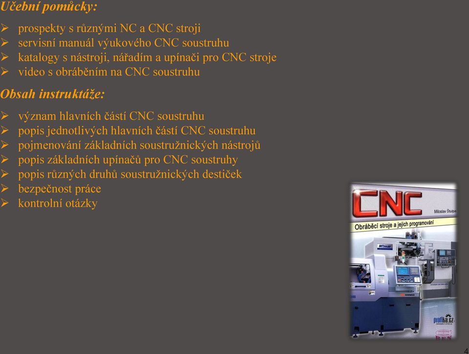 soustruhu popis jednotlivých hlavních částí CNC soustruhu pojmenování základních soustružnických nástrojů popis