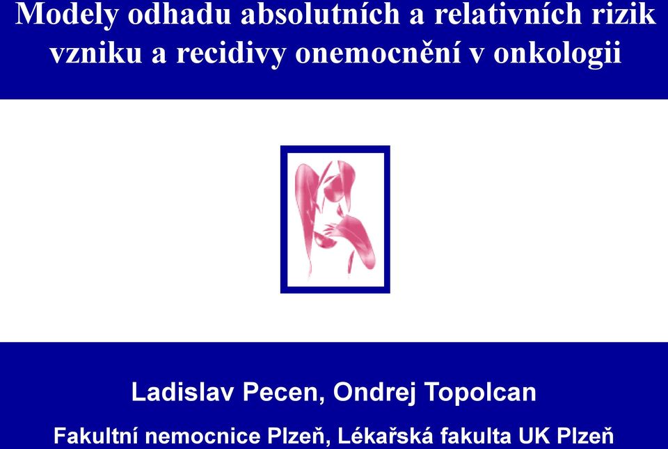 onkologii Ladislav Pecen, Ondrej Topolcan