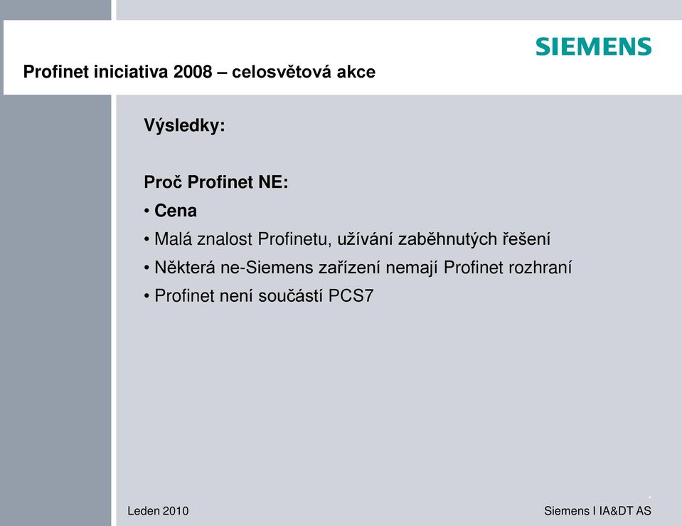 užívání zaběhnutých řešení Některá ne-siemens