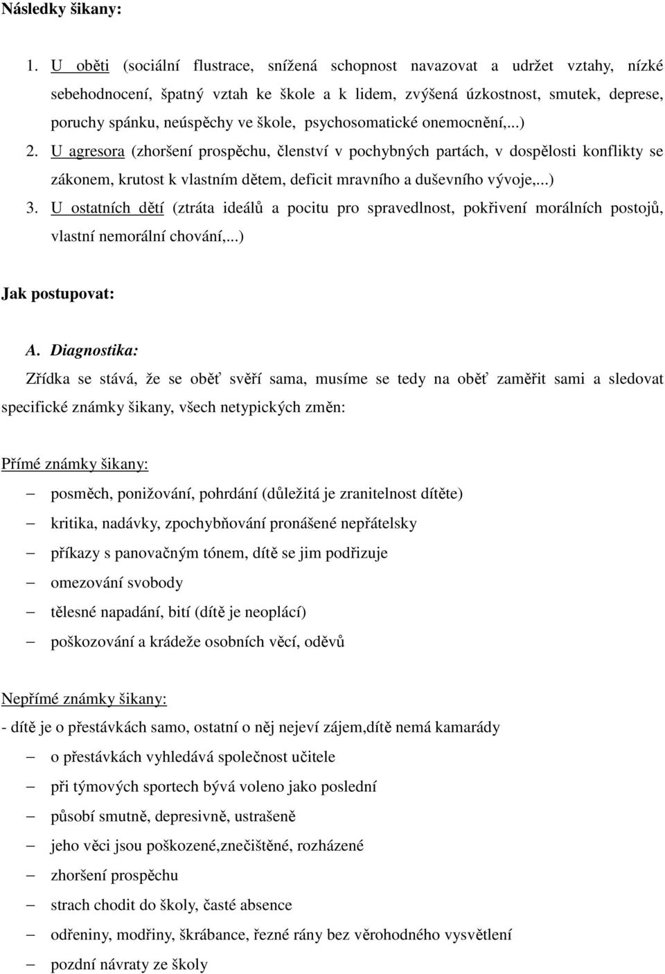 škole, psychosomatické onemocnění,...) 2.