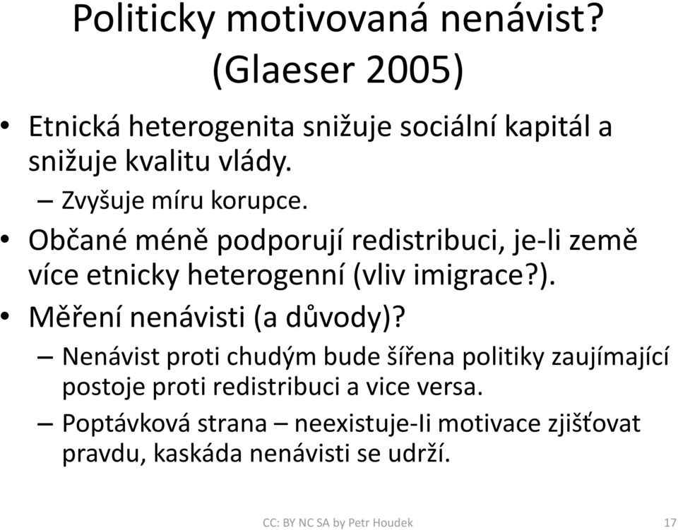 Občané méně podporují redistribuci, je-li země více etnicky heterogenní (vliv imigrace?).