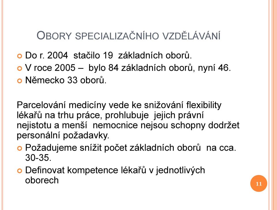 Parcelování medicíny vede ke snižování flexibility lékařů na trhu práce, prohlubuje jejich právní