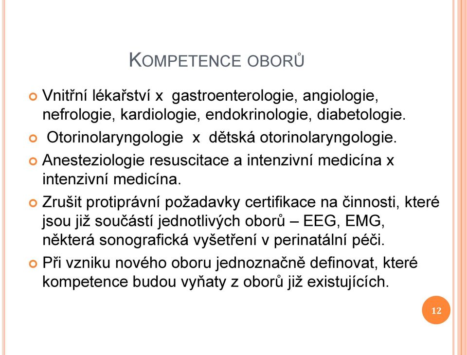 Zrušit protiprávní požadavky certifikace na činnosti, které jsou již součástí jednotlivých oborů EEG, EMG, některá