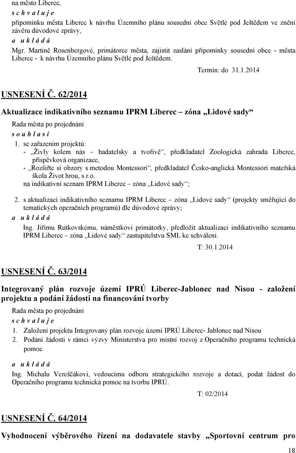 62/2014 Aktualizace indikativního seznamu IPRM Liberec zóna Lidové sady souhlasí 1.