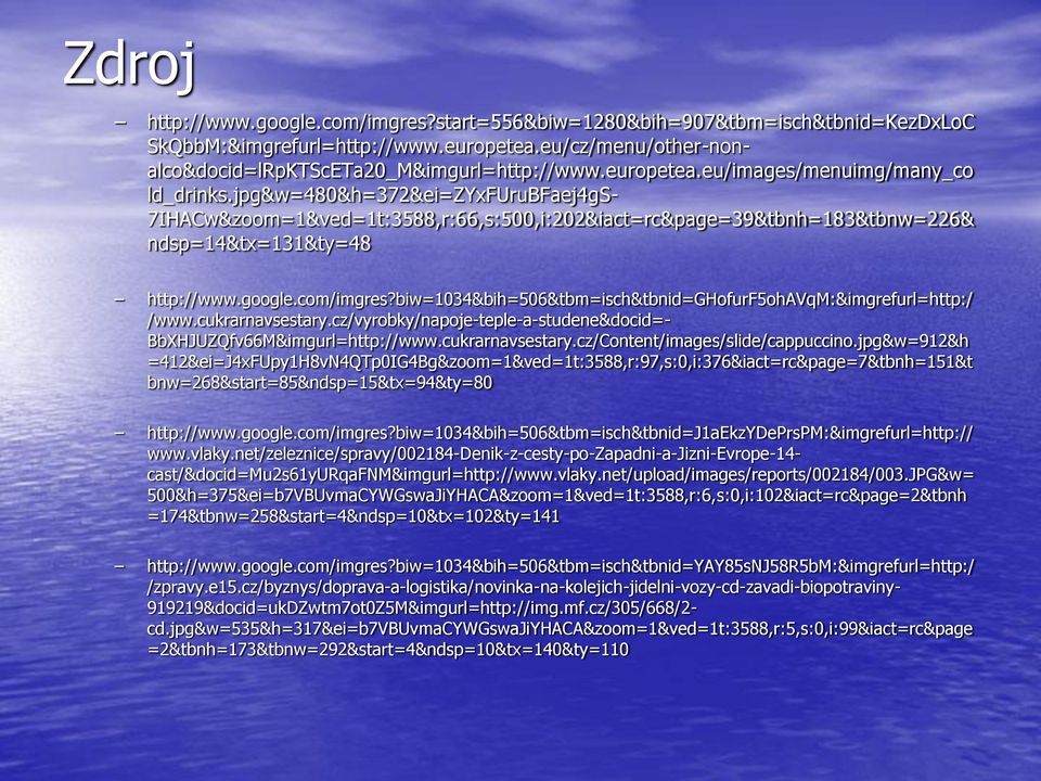 biw=1034&bih=506&tbm=isch&tbnid=ghofurf5ohavqm:&imgrefurl=http:/ /www.cukrarnavsestary.cz/vyrobky/napoje-teple-a-studene&docid=- BbXHJUZQfv66M&imgurl=http://www.cukrarnavsestary.cz/Content/images/slide/cappuccino.