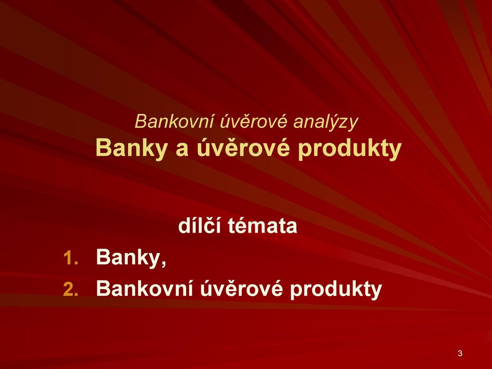 1. Banky, dílčí témata 2.