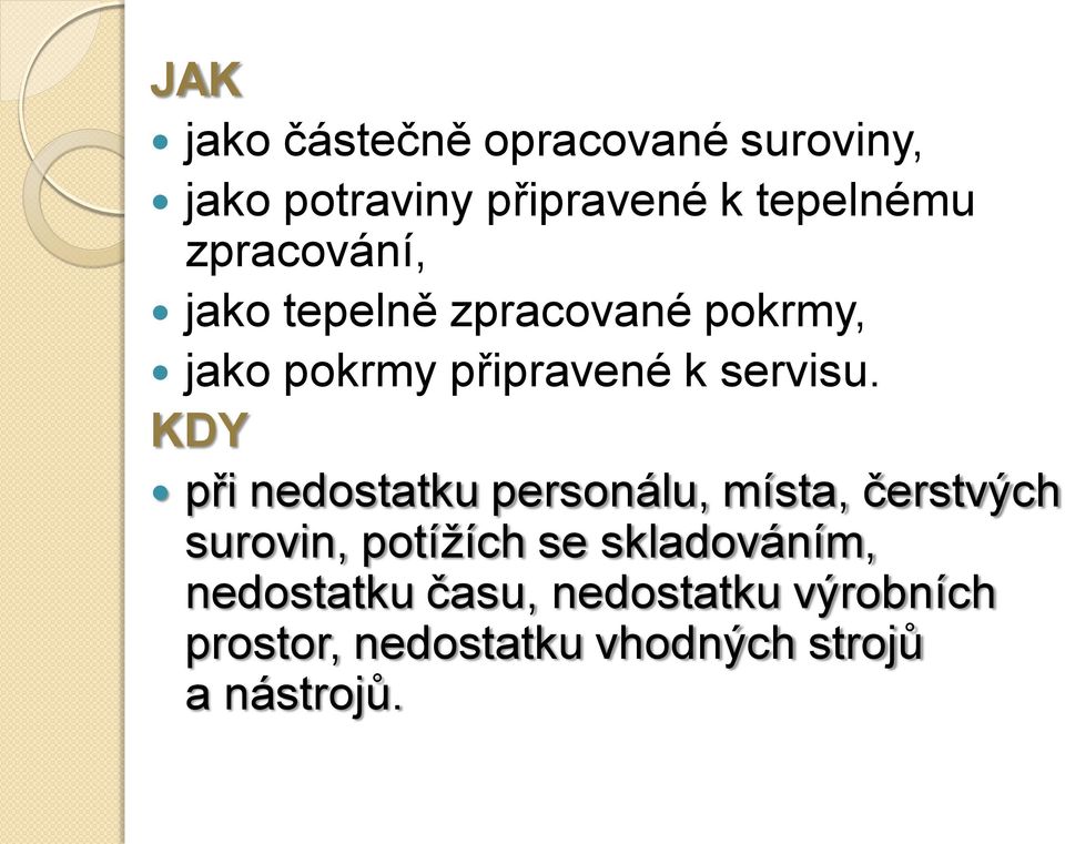 KDY při nedostatku personálu, místa, čerstvých surovin, potížích se skladováním,