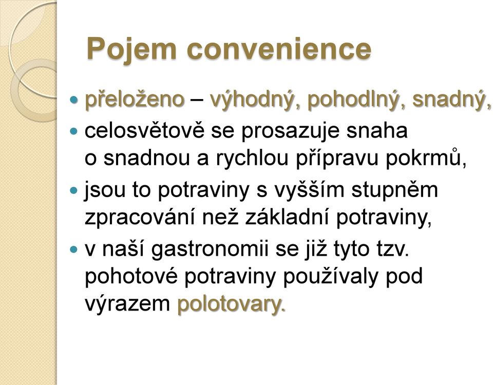 s vyšším stupněm zpracování než základní potraviny, v naší gastronomii