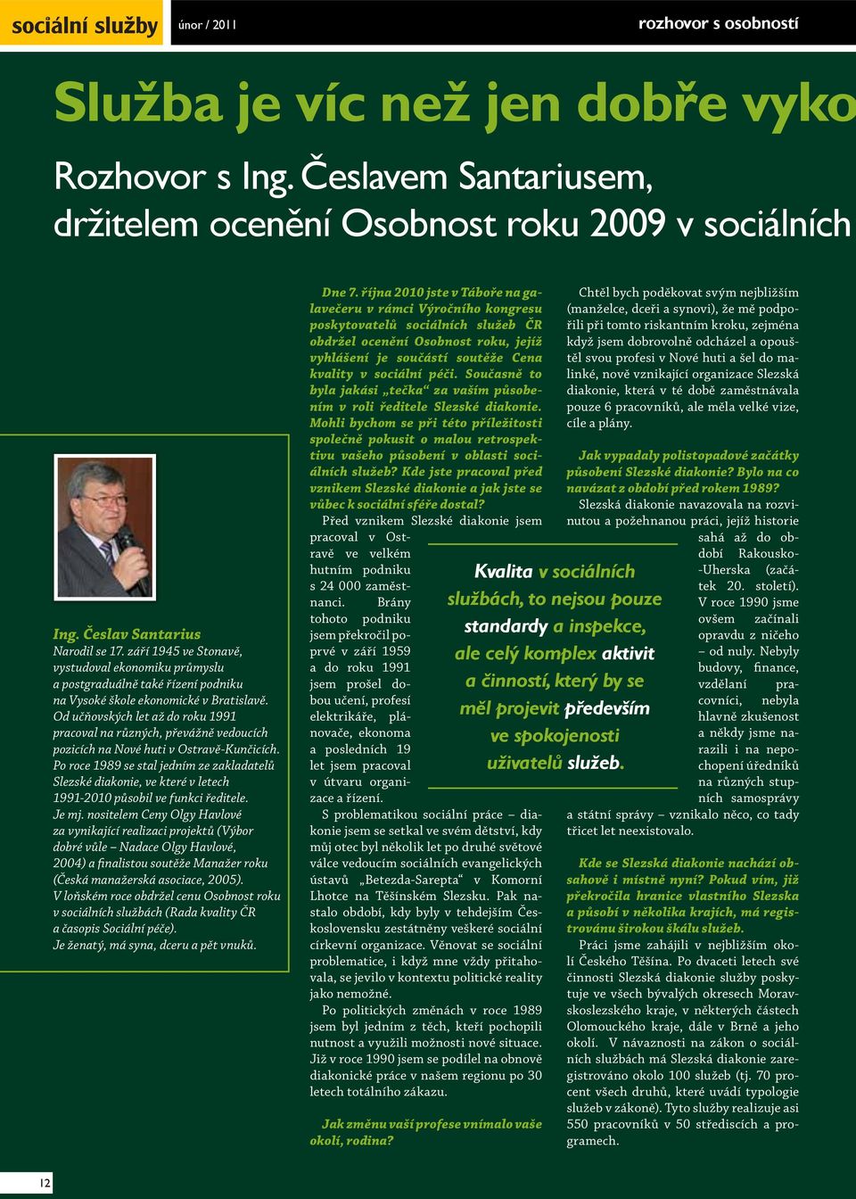 Od učňovských let až do roku 1991 pracoval na různých, převážně vedoucích pozicích na Nové huti v Ostravě-Kunčicích.