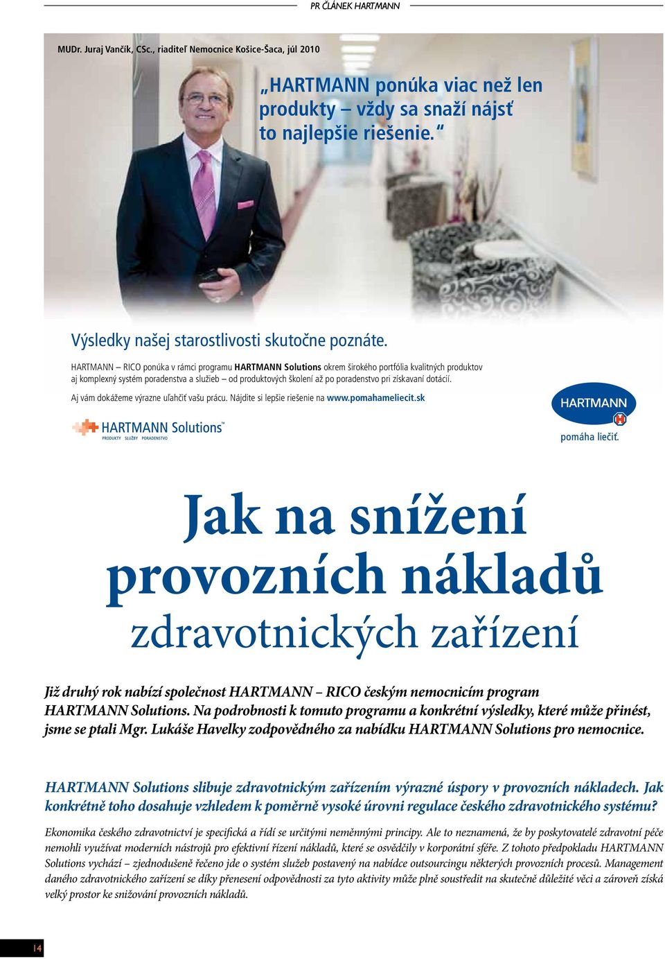 HRTMNN Solutions slibuje zdravotnickým zařízením výrazné úspory v provozních nákladech. Jak konkrétně toho dosahuje vzhledem k poměrně vysoké úrovni regulace českého zdravotnického systému?