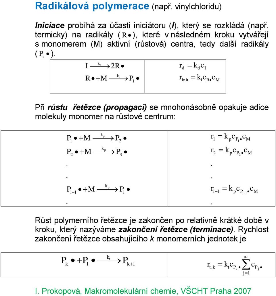 n ř ůsu řeěze (oaga) se mnohonásobně oaue ae moleuly monome na ůsové enum:... 3.