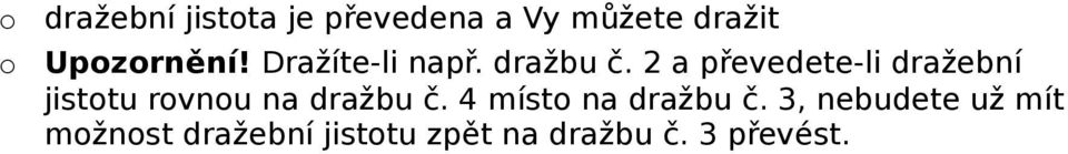 2 a převedete-li dražební jisttu rvnu na dražbu č.