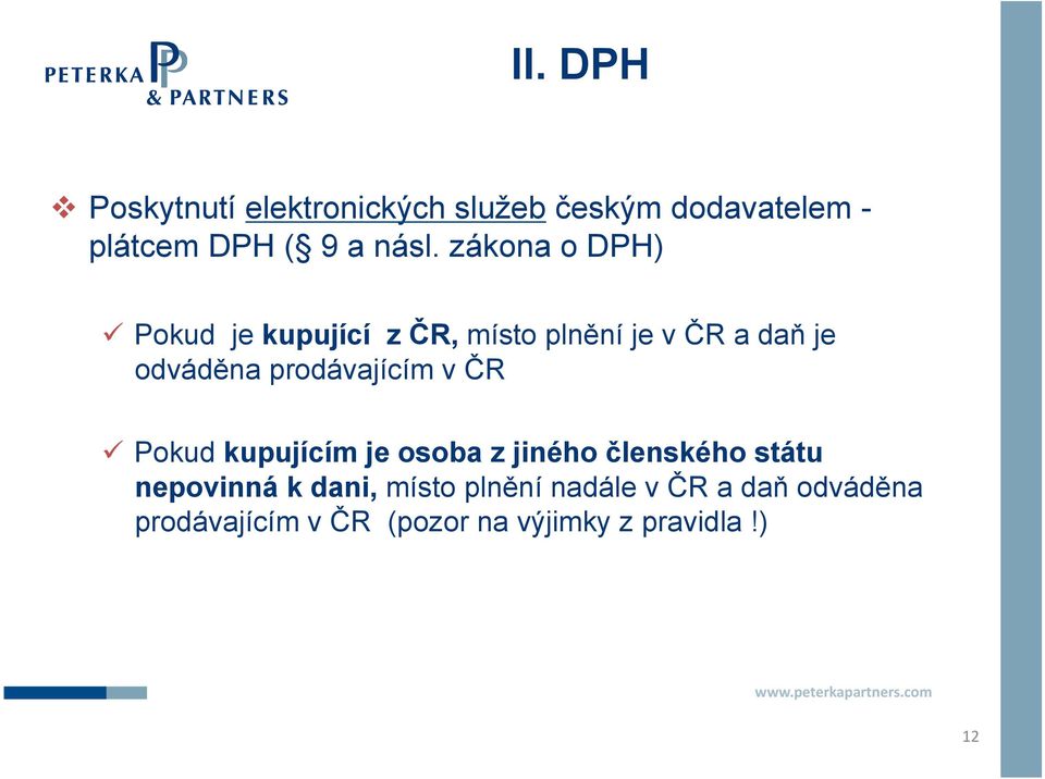 prodávajícím v ČR Pokud kupujícím je osoba z jiného členského státu nepovinná k